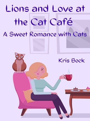 cover image of Lions and Love at the Cat Café